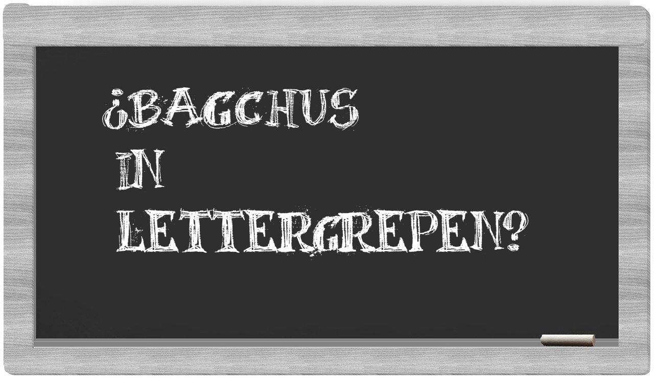 ¿Bagchus en sílabas?