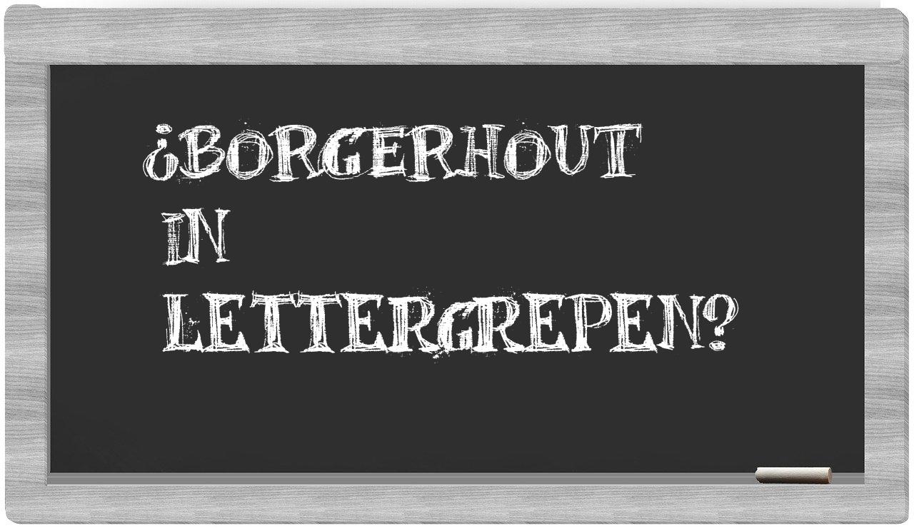 ¿Borgerhout en sílabas?