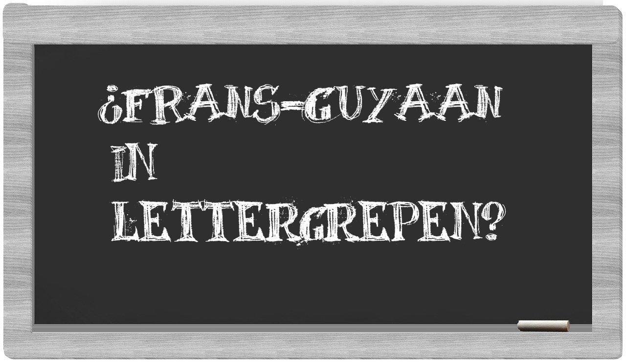 ¿Frans-Guyaan en sílabas?