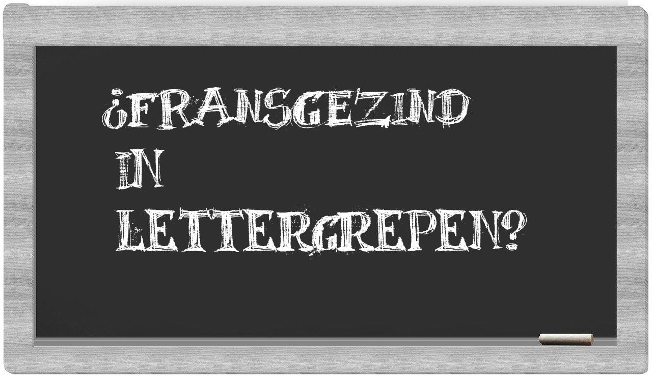 ¿Fransgezind en sílabas?