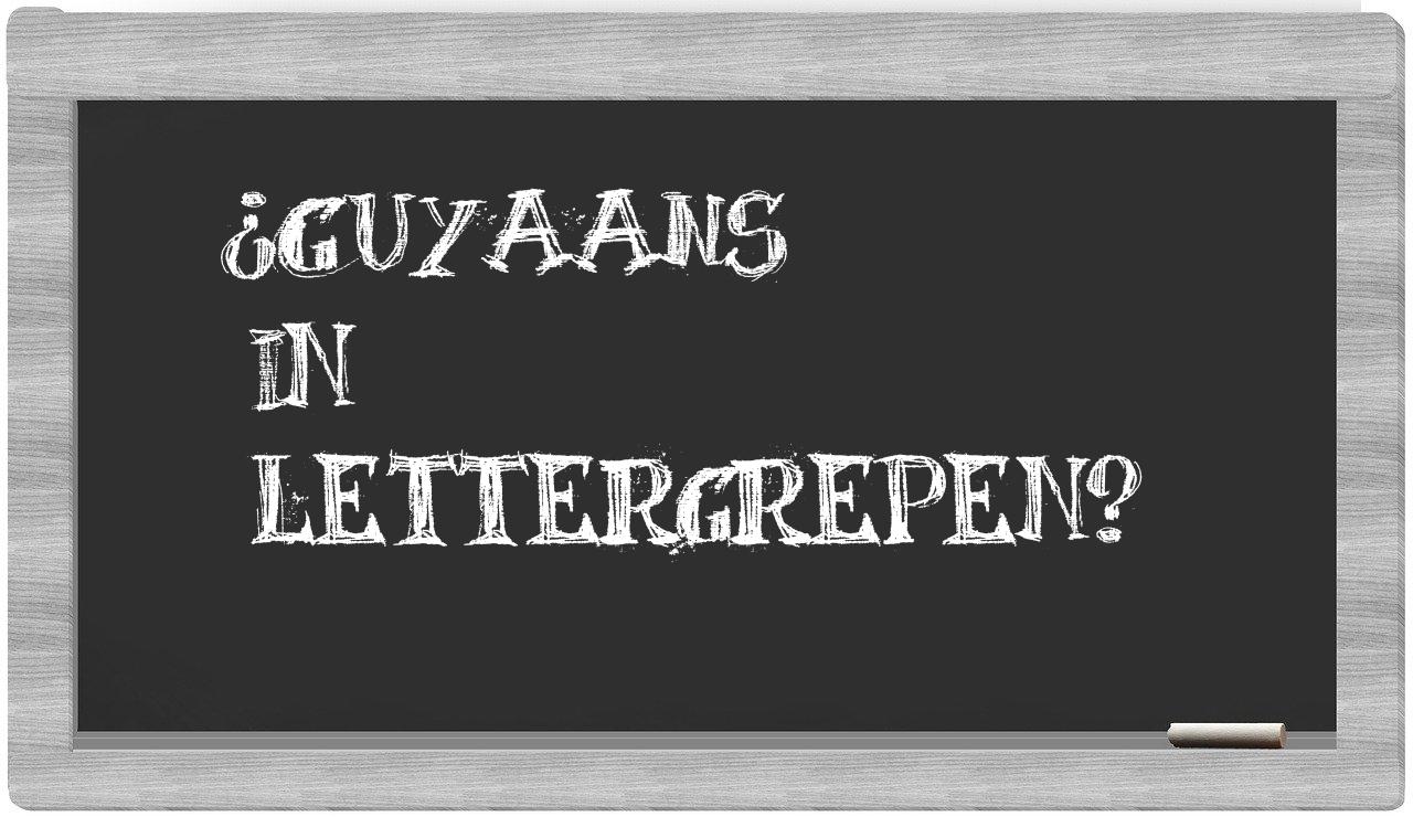 ¿Guyaans en sílabas?