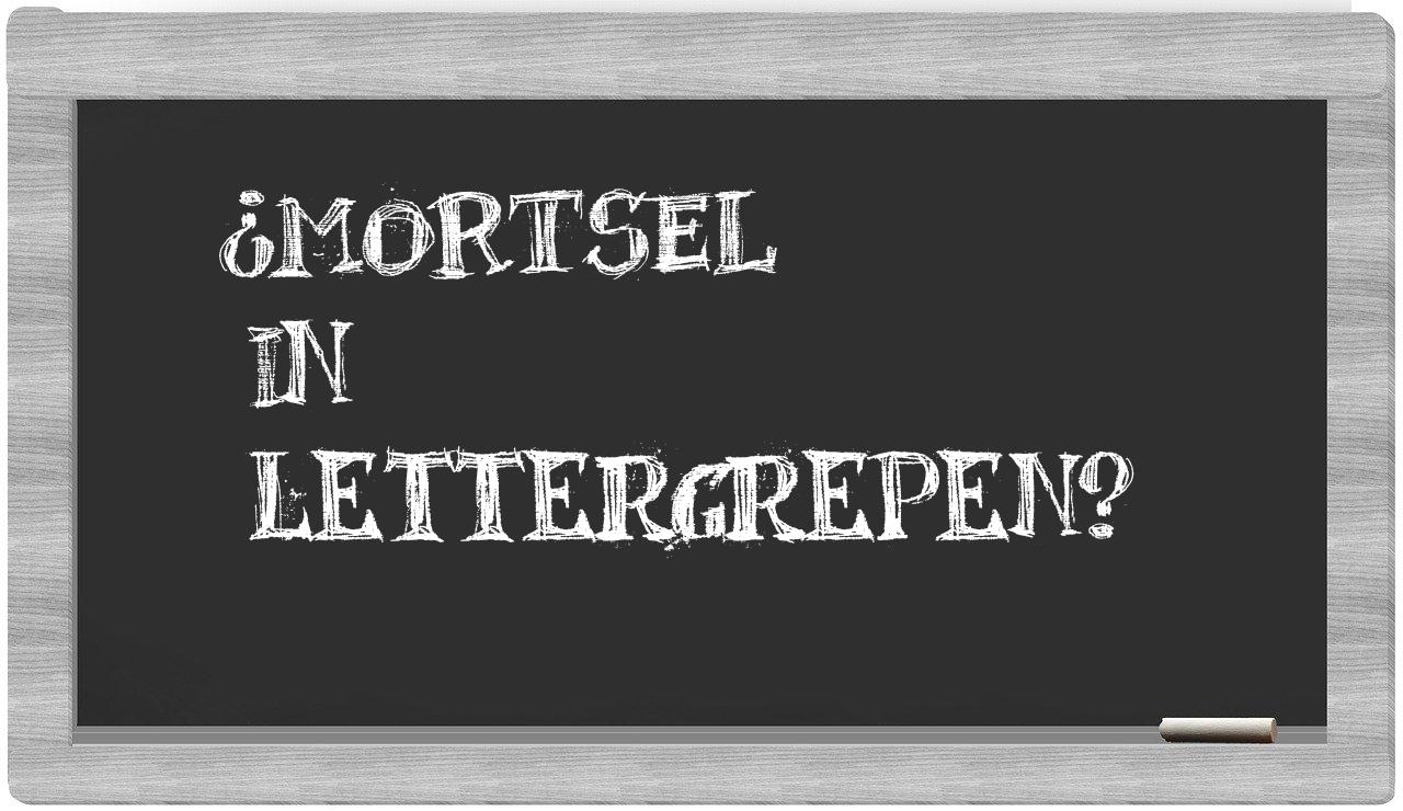Mortsel in syllables