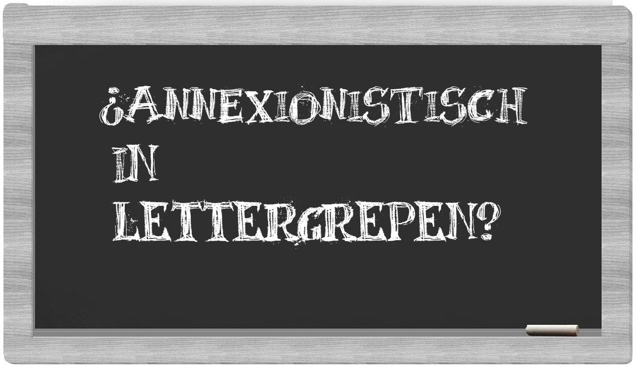 ¿annexionistisch en sílabas?