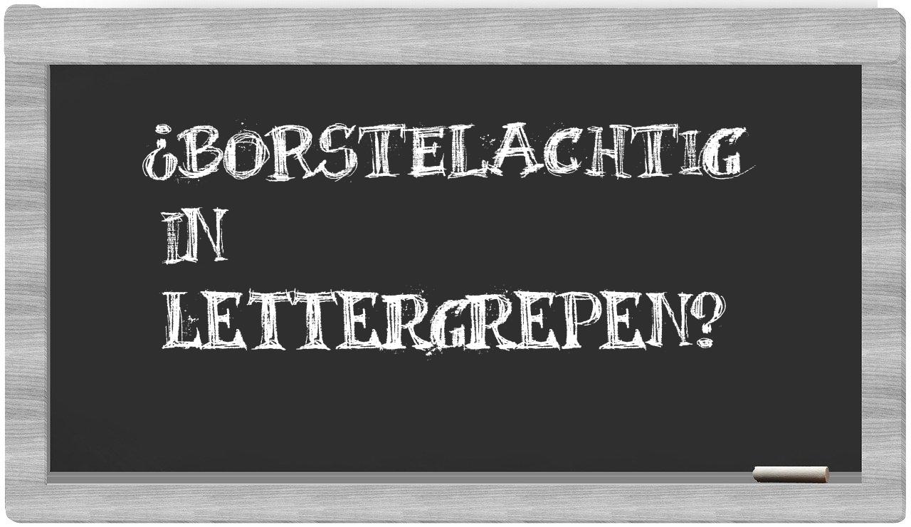 borstelachtig in syllables