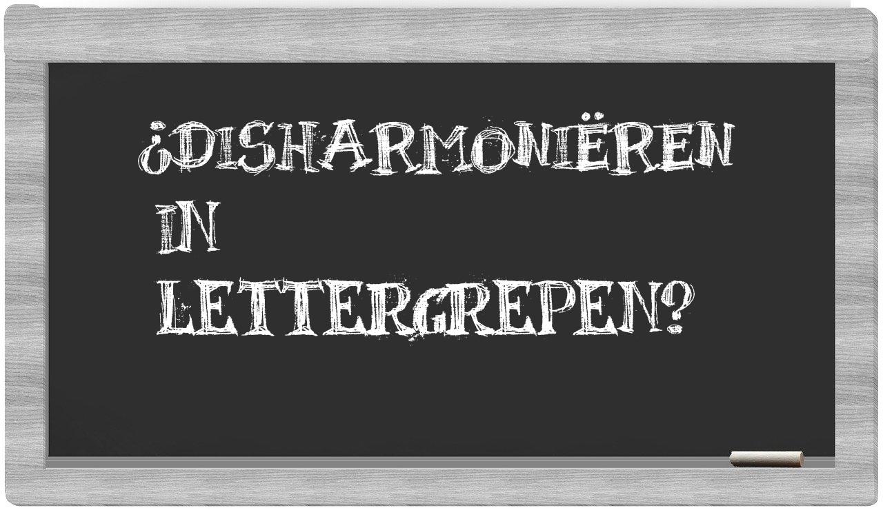 ¿disharmoniëren en sílabas?