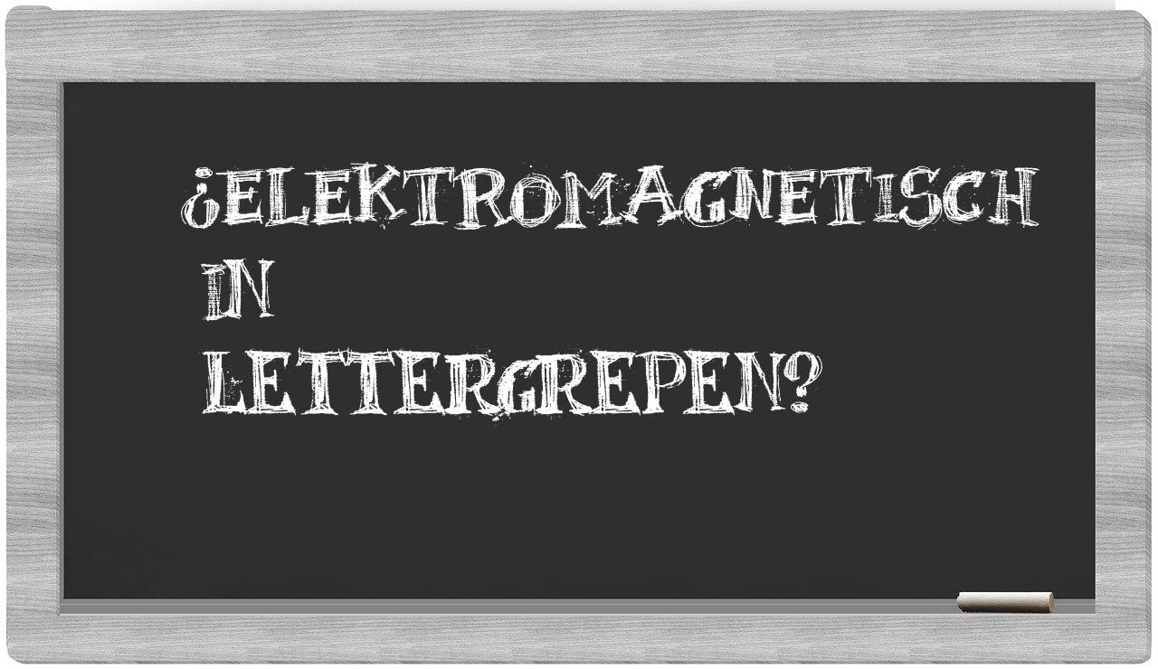 ¿elektromagnetisch en sílabas?