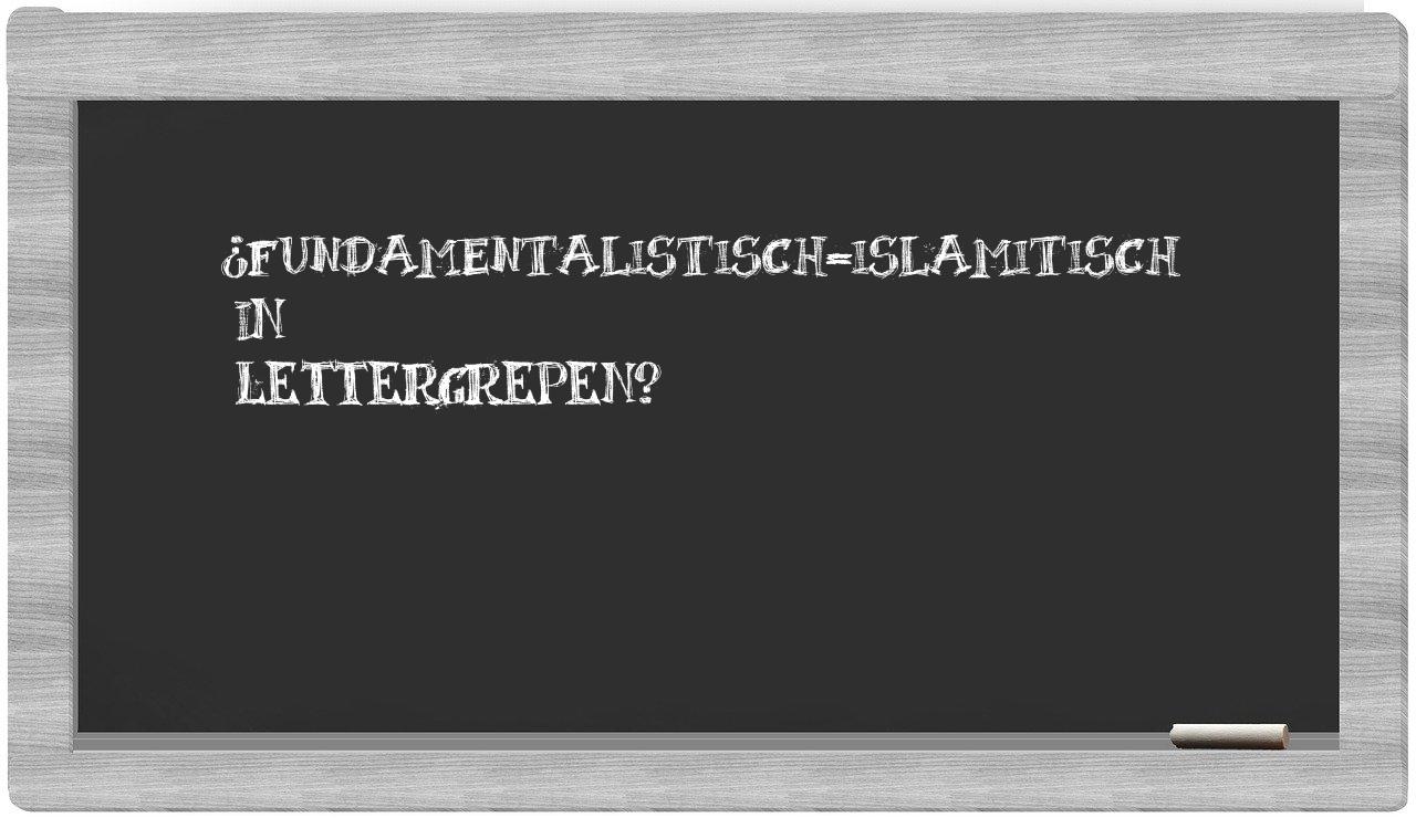 fundamentalistisch-islamitisch in syllables