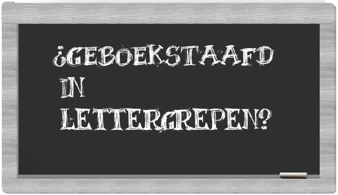 ¿geboekstaafd en sílabas?