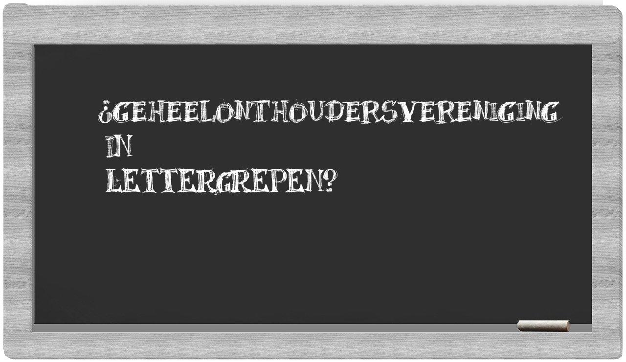 geheelonthoudersvereniging in syllables