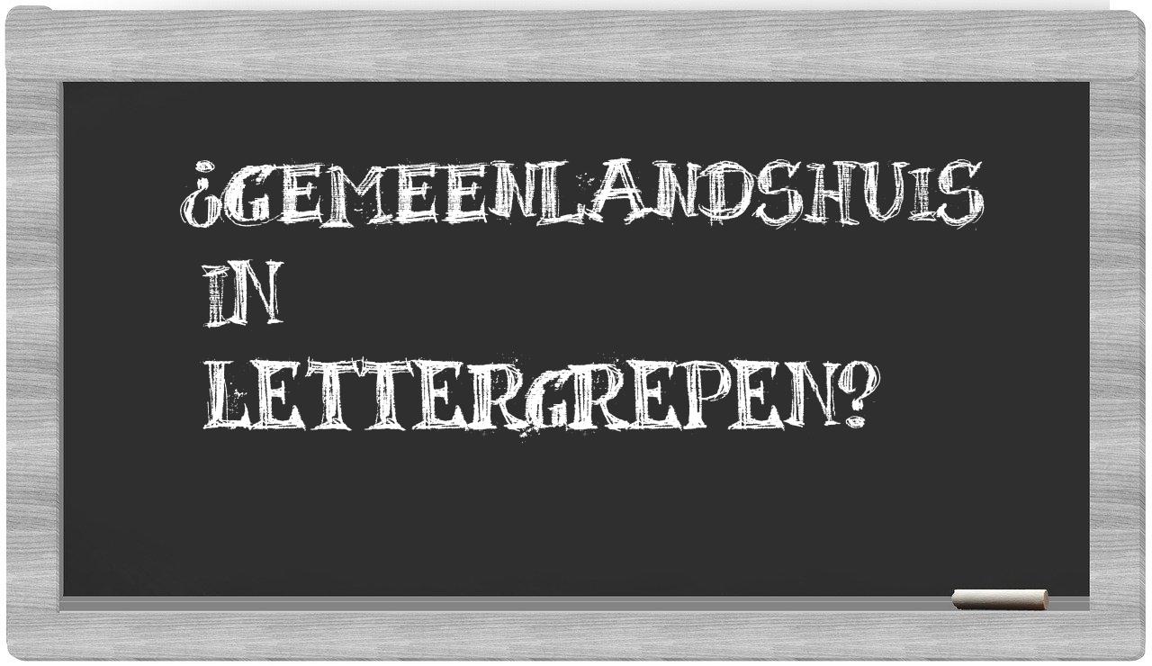 gemeenlandshuis in syllables