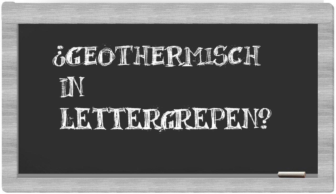 ¿geothermisch en sílabas?