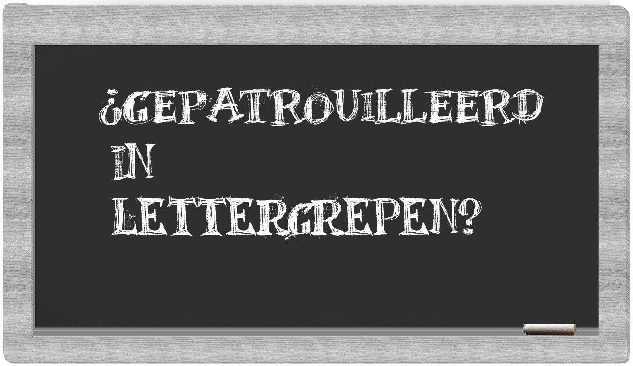 gepatrouilleerd in syllables