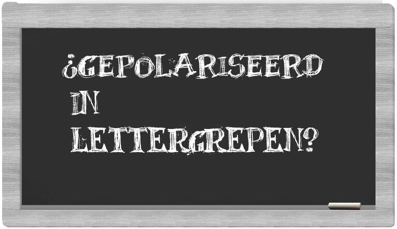 ¿gepolariseerd en sílabas?