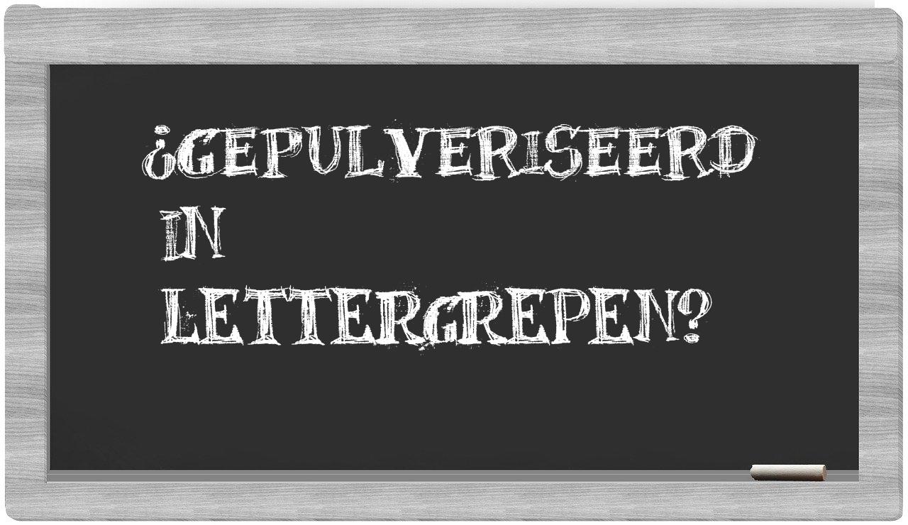 gepulveriseerd in syllables