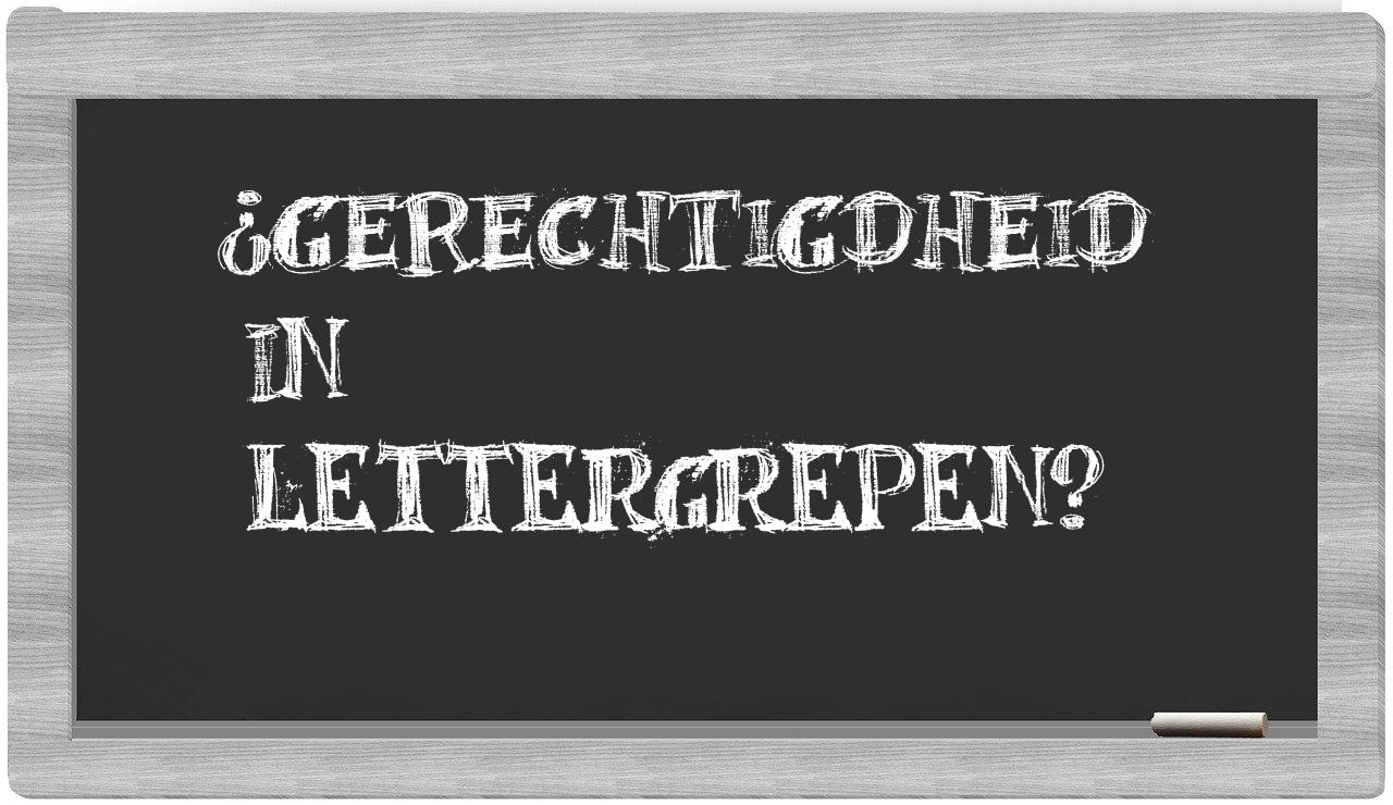 ¿gerechtigdheid en sílabas?