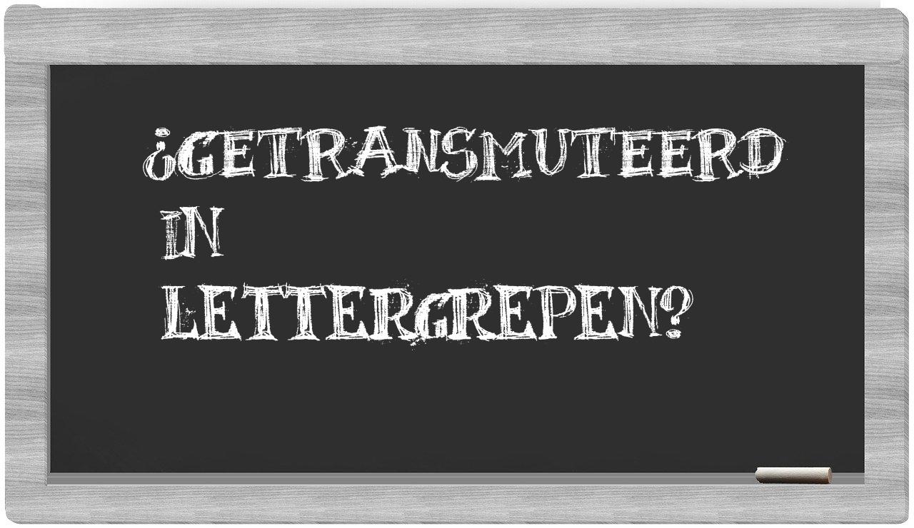 getransmuteerd in syllables