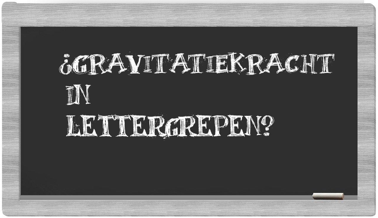 ¿gravitatiekracht en sílabas?