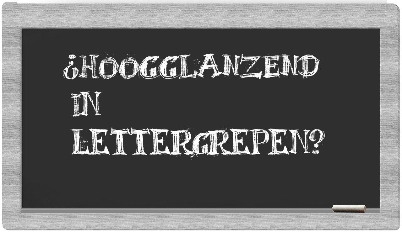 hoogglanzend in syllables