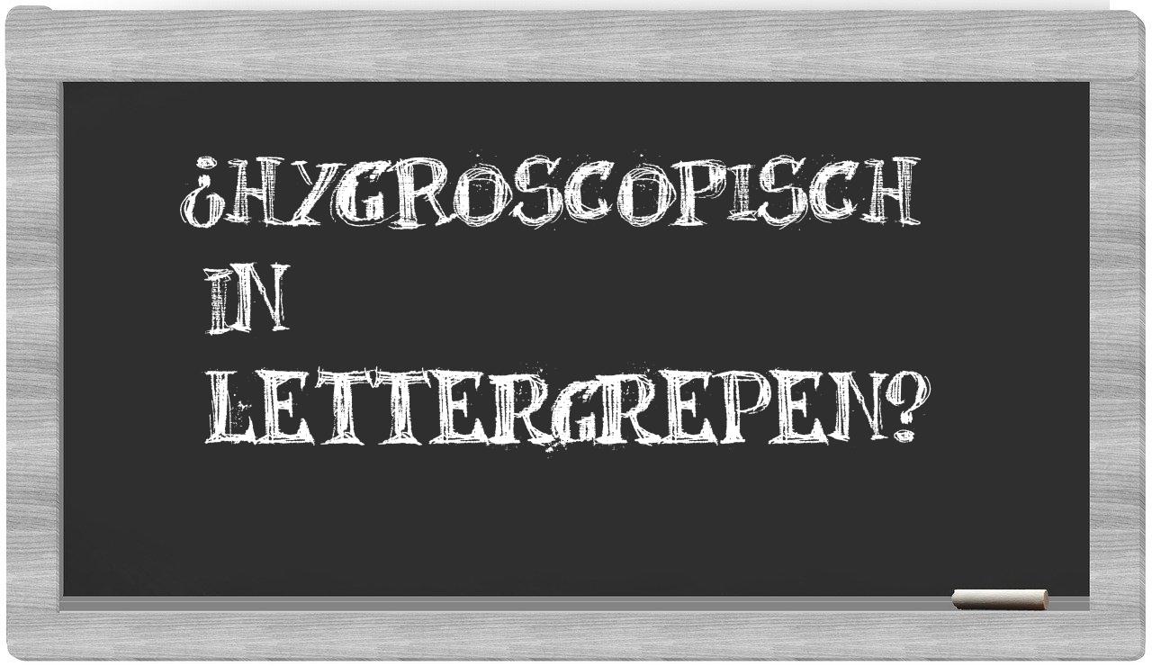 ¿hygroscopisch en sílabas?