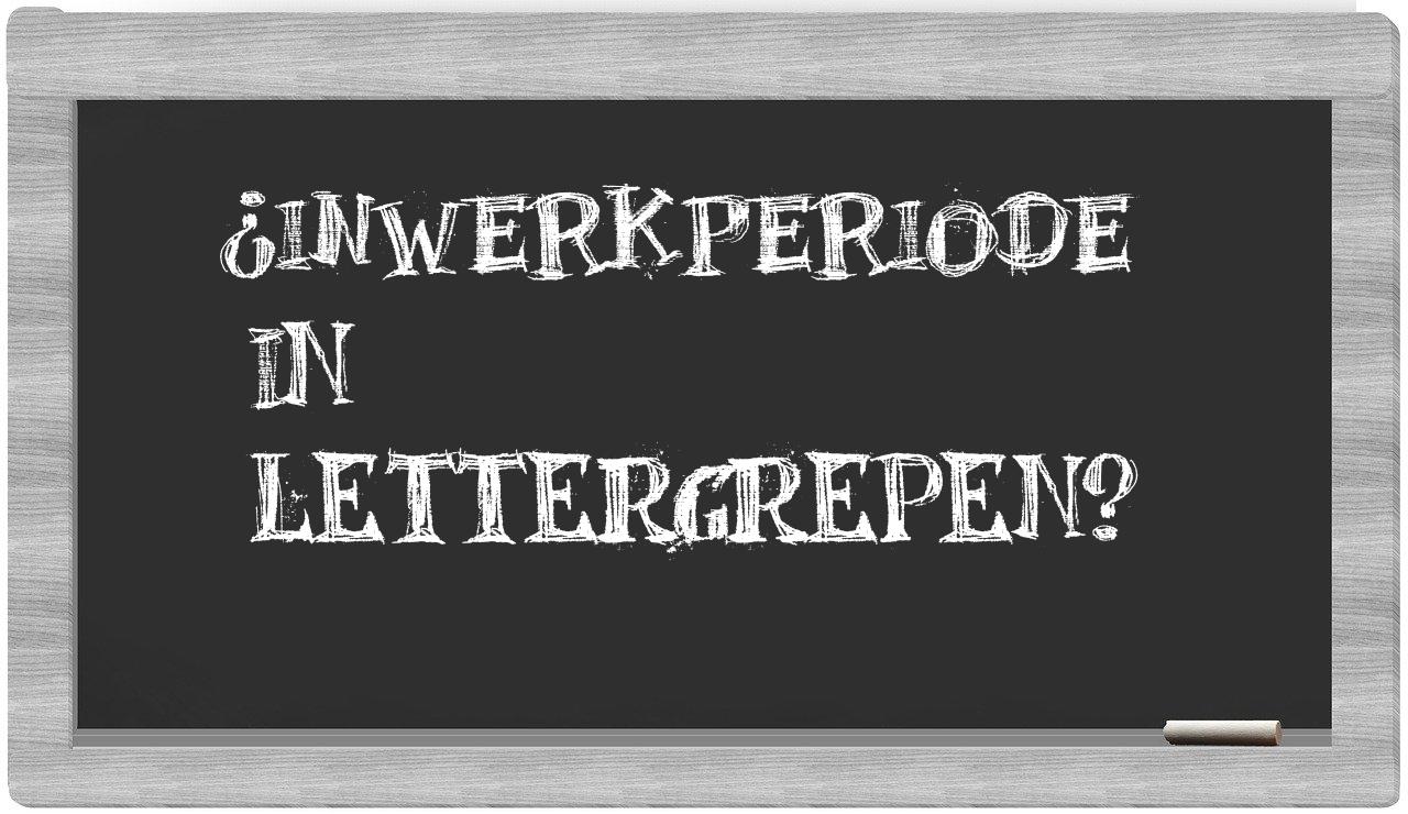 ¿inwerkperiode en sílabas?