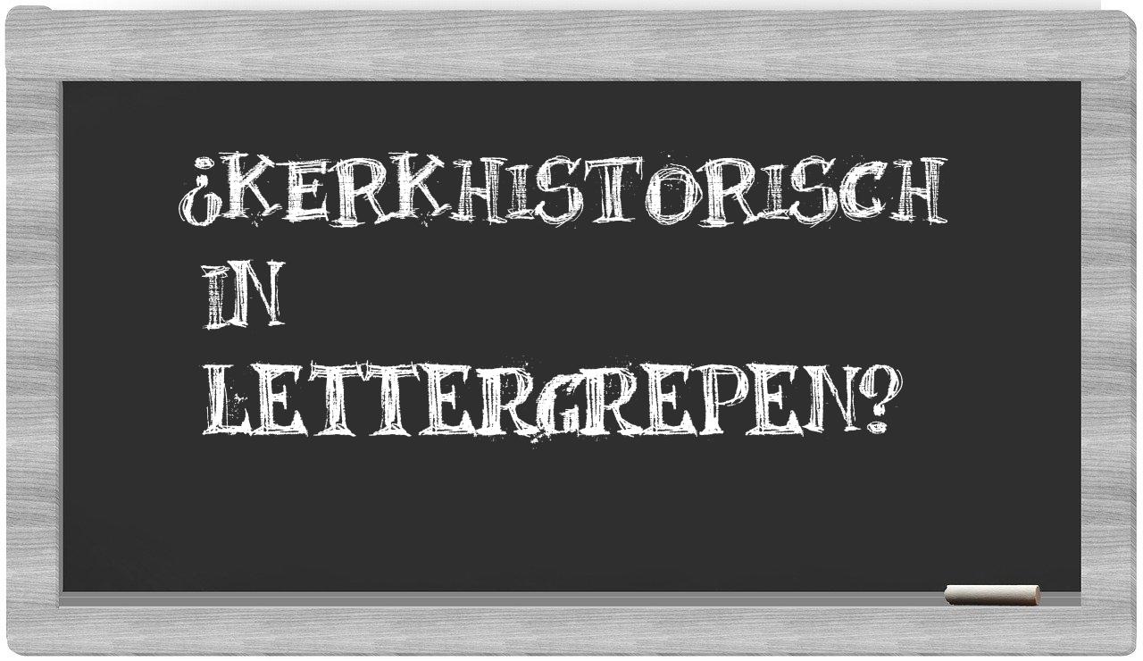 ¿kerkhistorisch en sílabas?