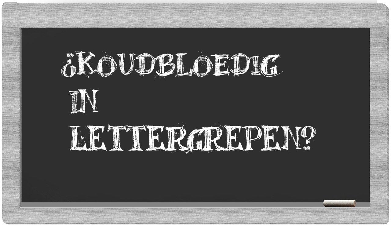 koudbloedig in syllables