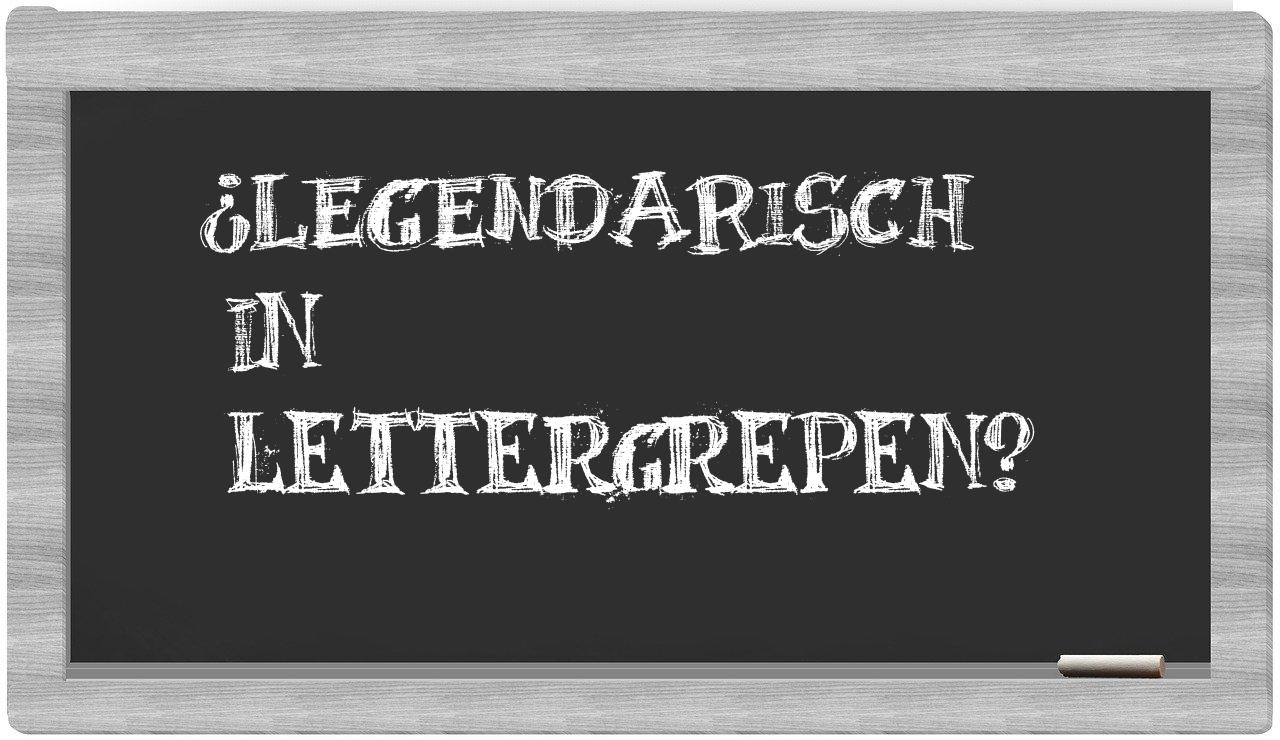 ¿legendarisch en sílabas?