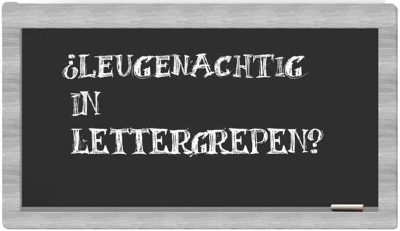 leugenachtig in syllables