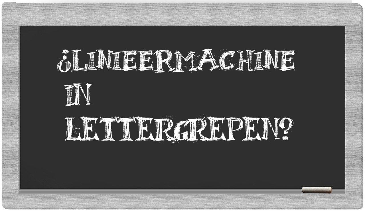 linieermachine in syllables