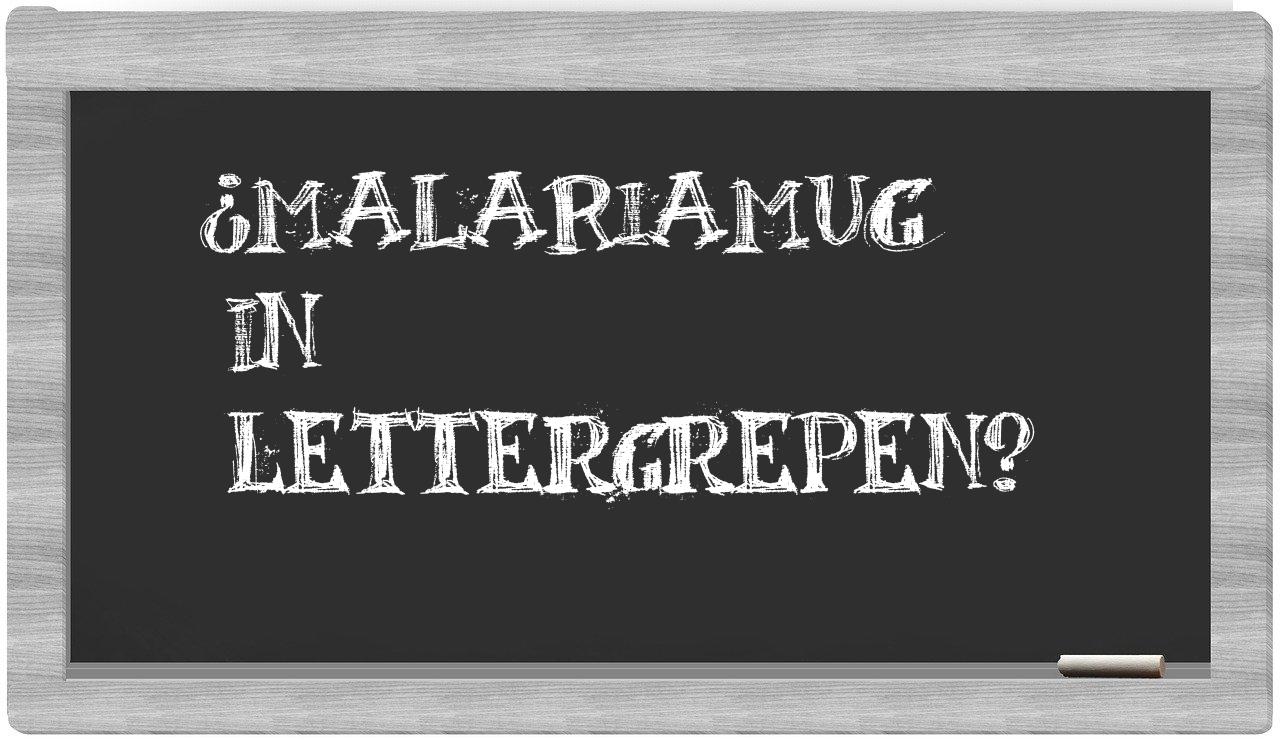¿malariamug en sílabas?