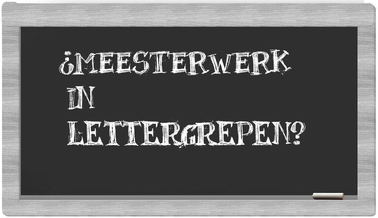 ¿meesterwerk en sílabas?