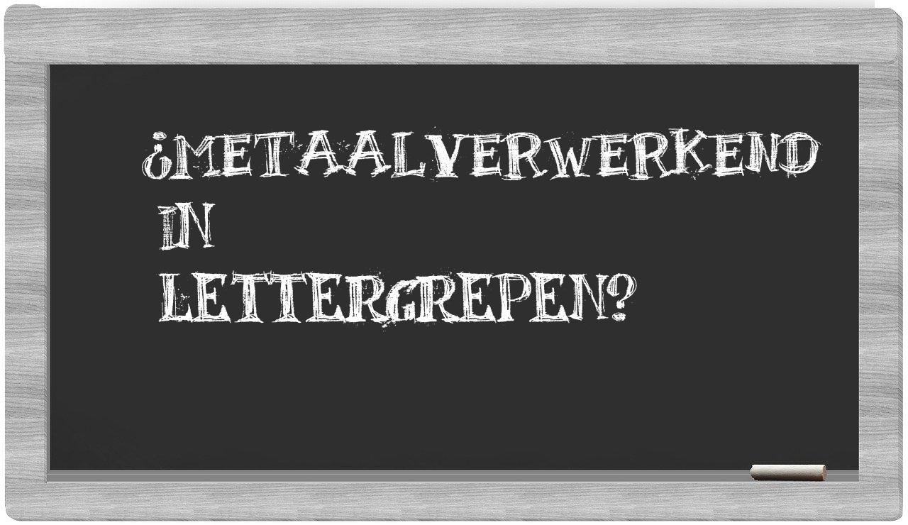 metaalverwerkend in syllables