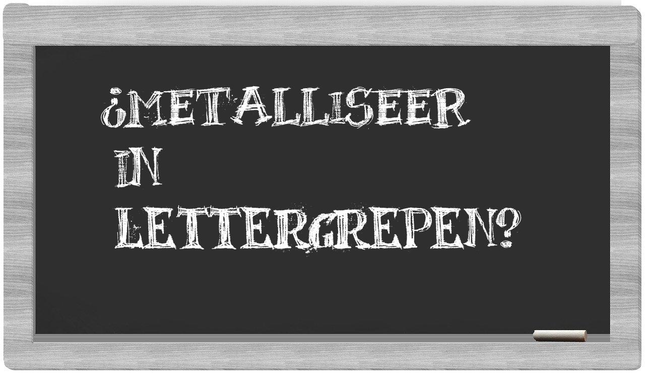 ¿metalliseer en sílabas?