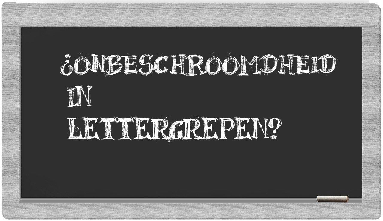 ¿onbeschroomdheid en sílabas?