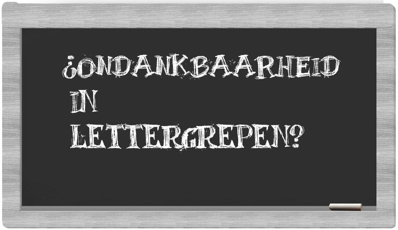 ¿ondankbaarheid en sílabas?