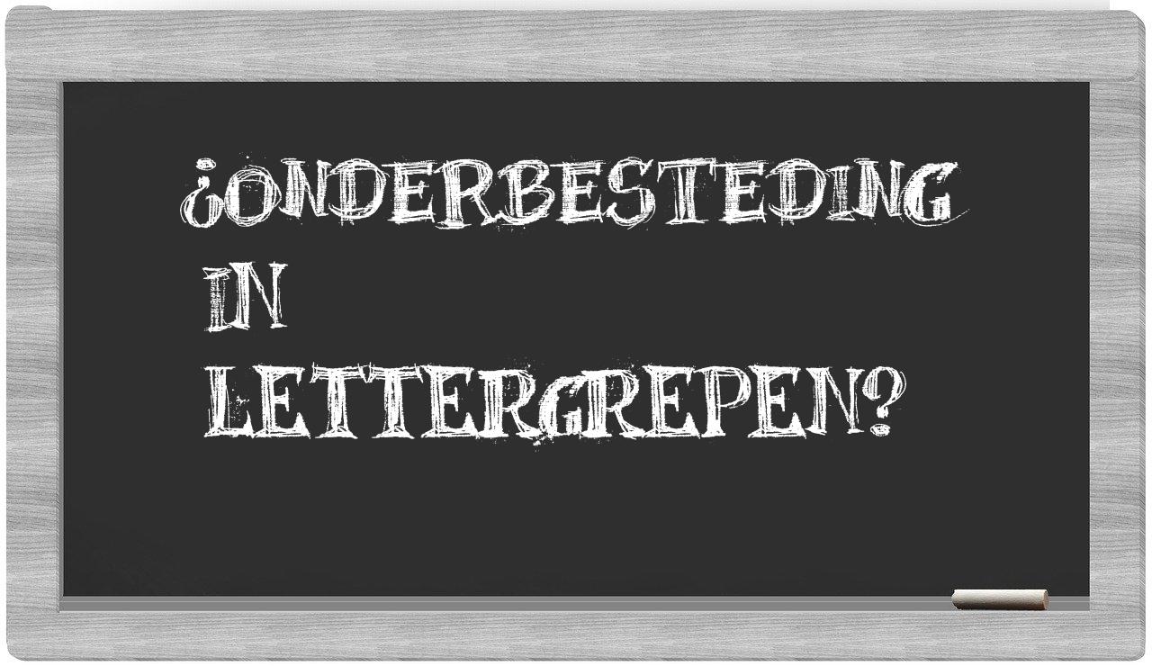 ¿onderbesteding en sílabas?