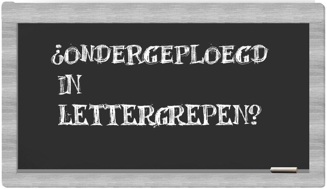 ¿ondergeploegd en sílabas?