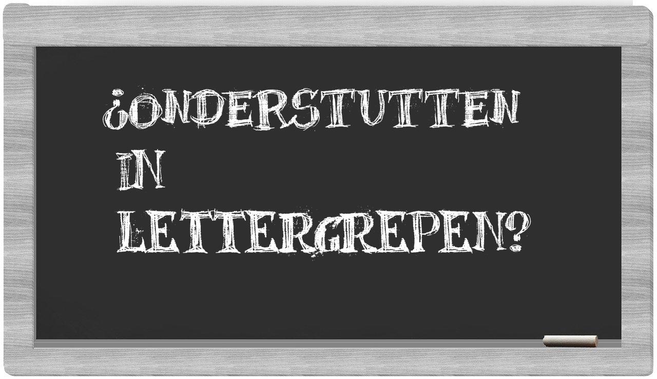 ¿onderstutten en sílabas?