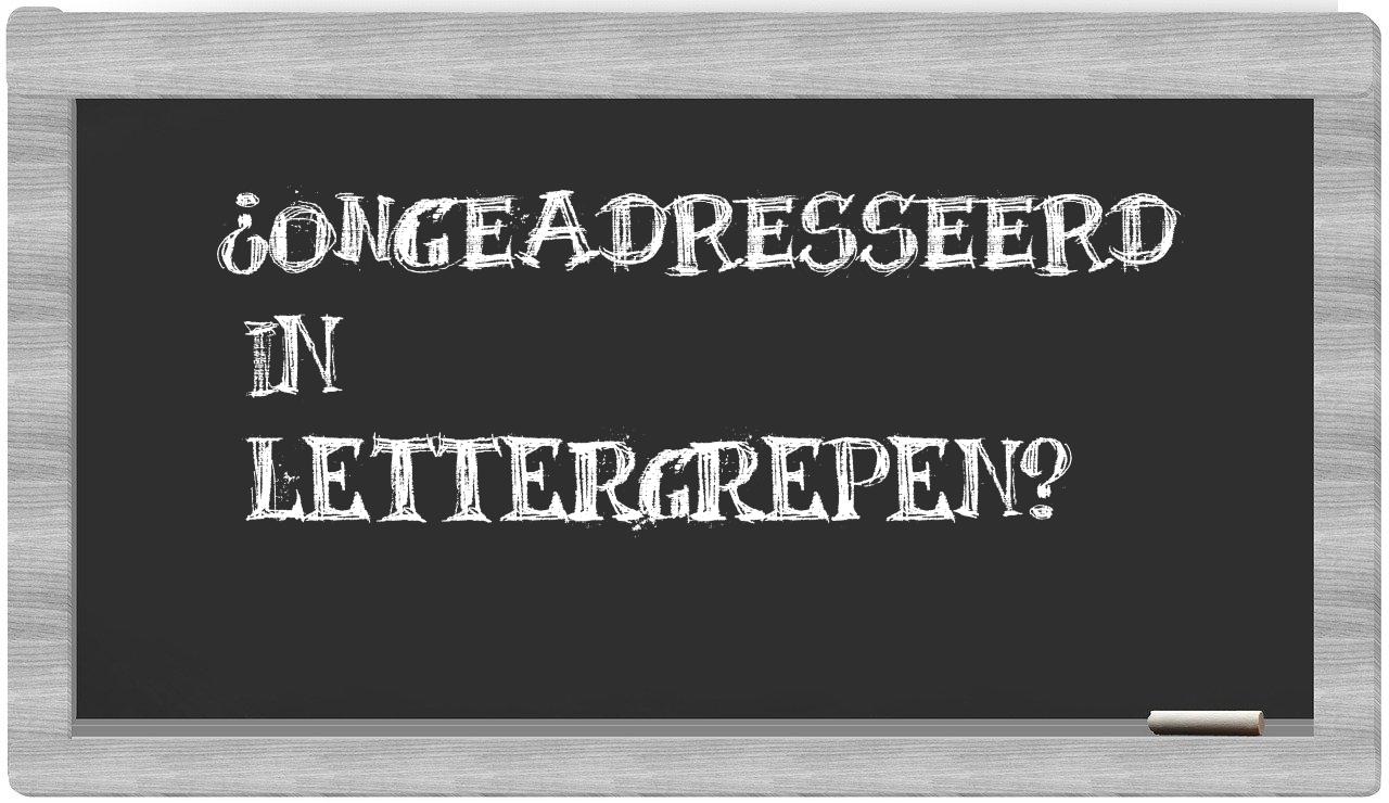 ¿ongeadresseerd en sílabas?