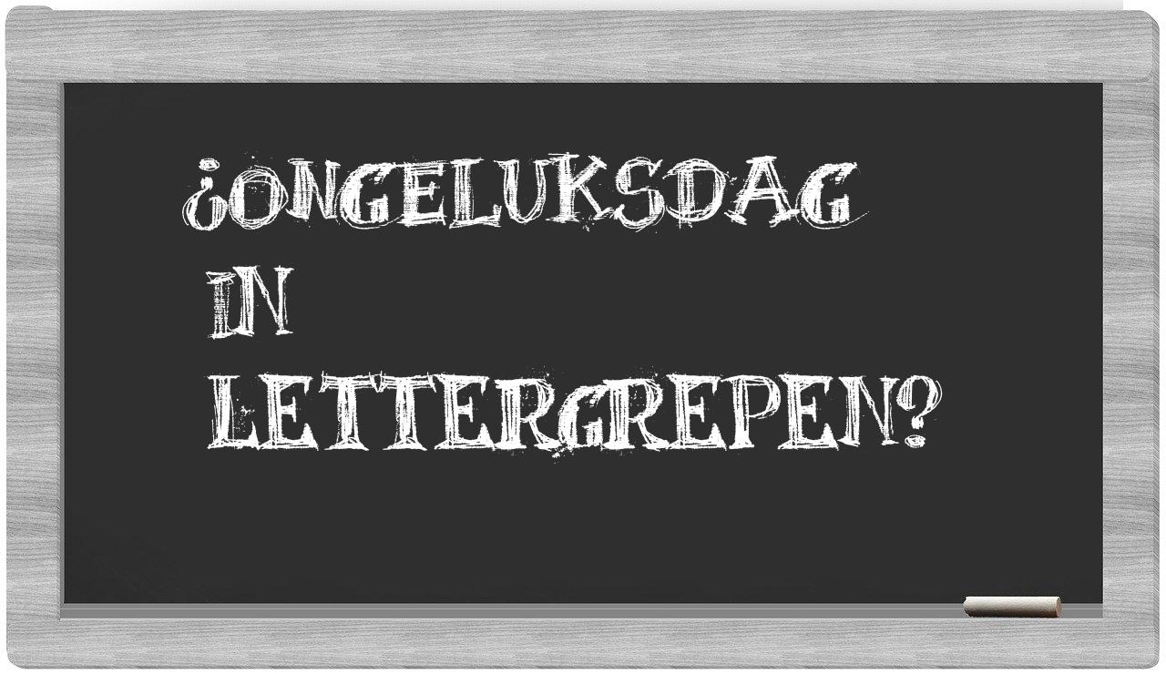 ¿ongeluksdag en sílabas?