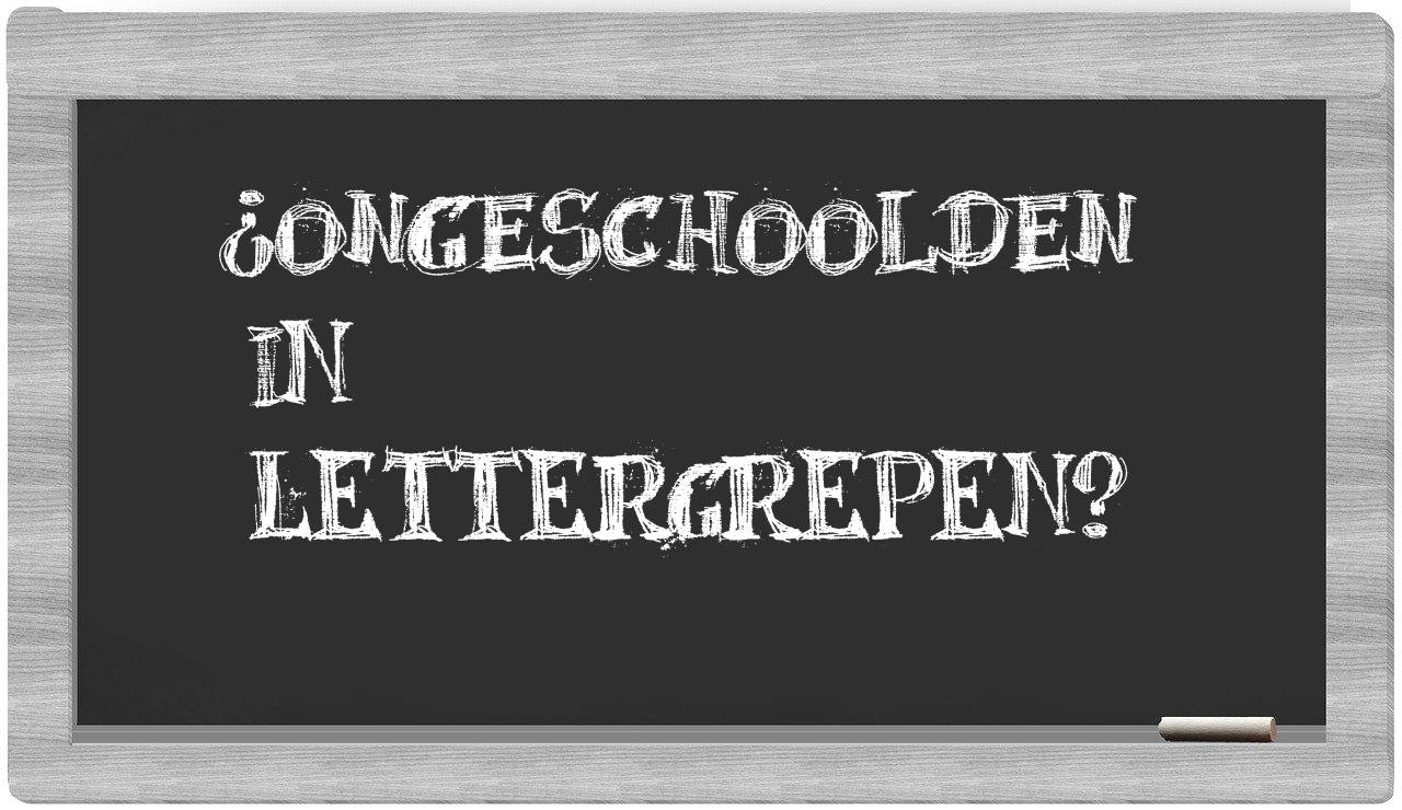 ¿ongeschoolden en sílabas?