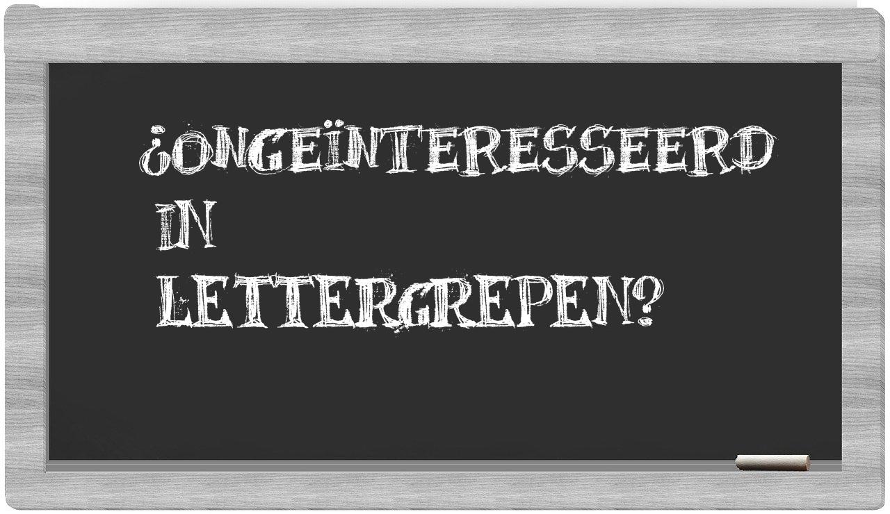 ¿ongeïnteresseerd en sílabas?