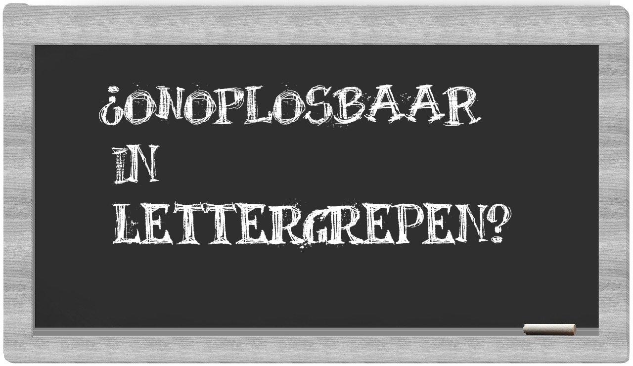 ¿onoplosbaar en sílabas?