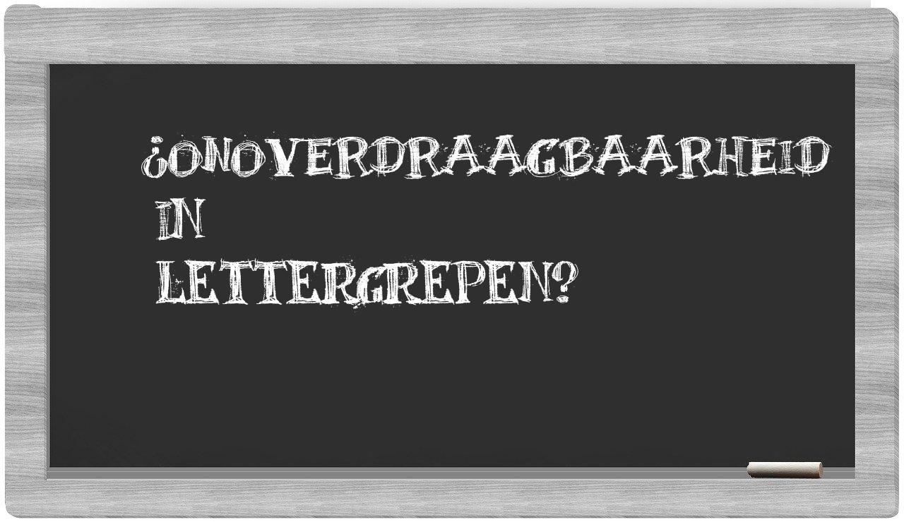 ¿onoverdraagbaarheid en sílabas?