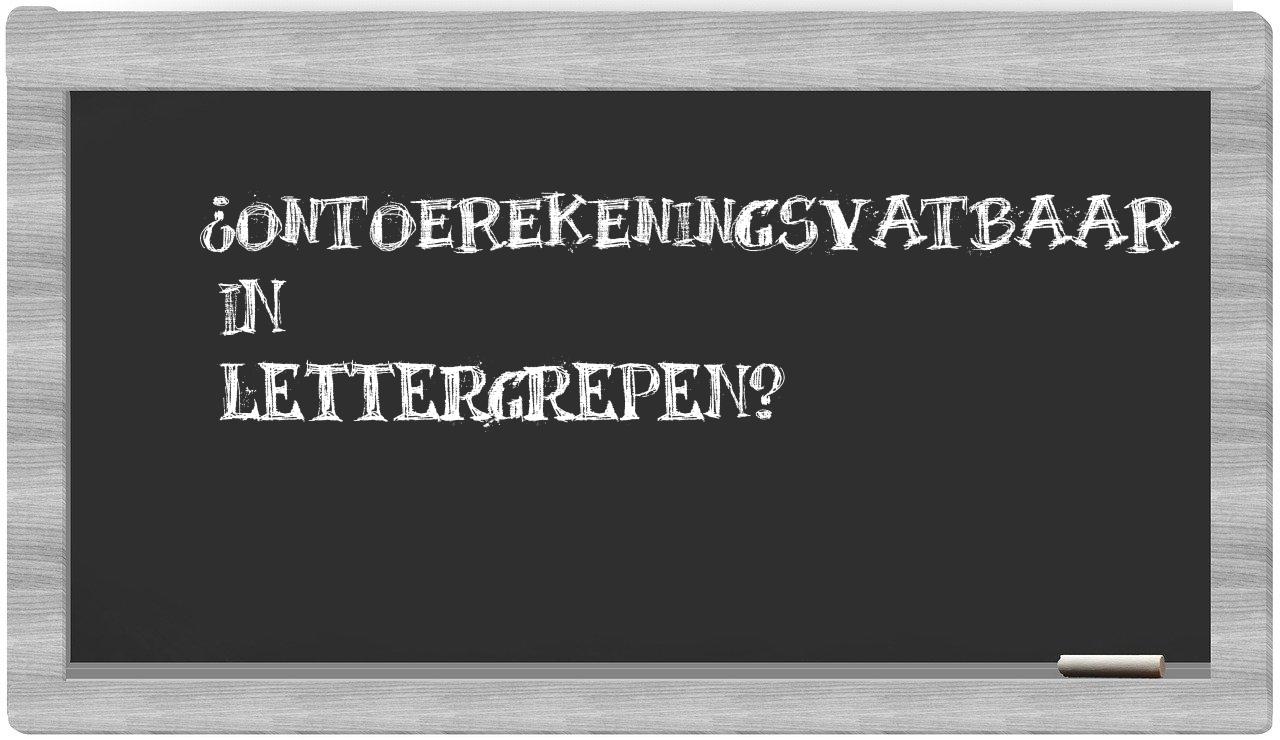 ¿ontoerekeningsvatbaar en sílabas?