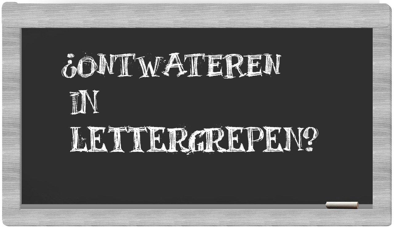 ¿ontwateren en sílabas?