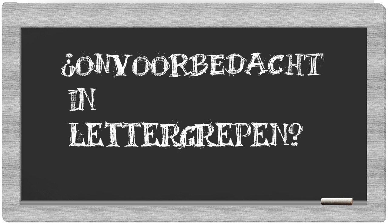 ¿onvoorbedacht en sílabas?