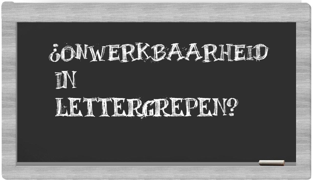 ¿onwerkbaarheid en sílabas?