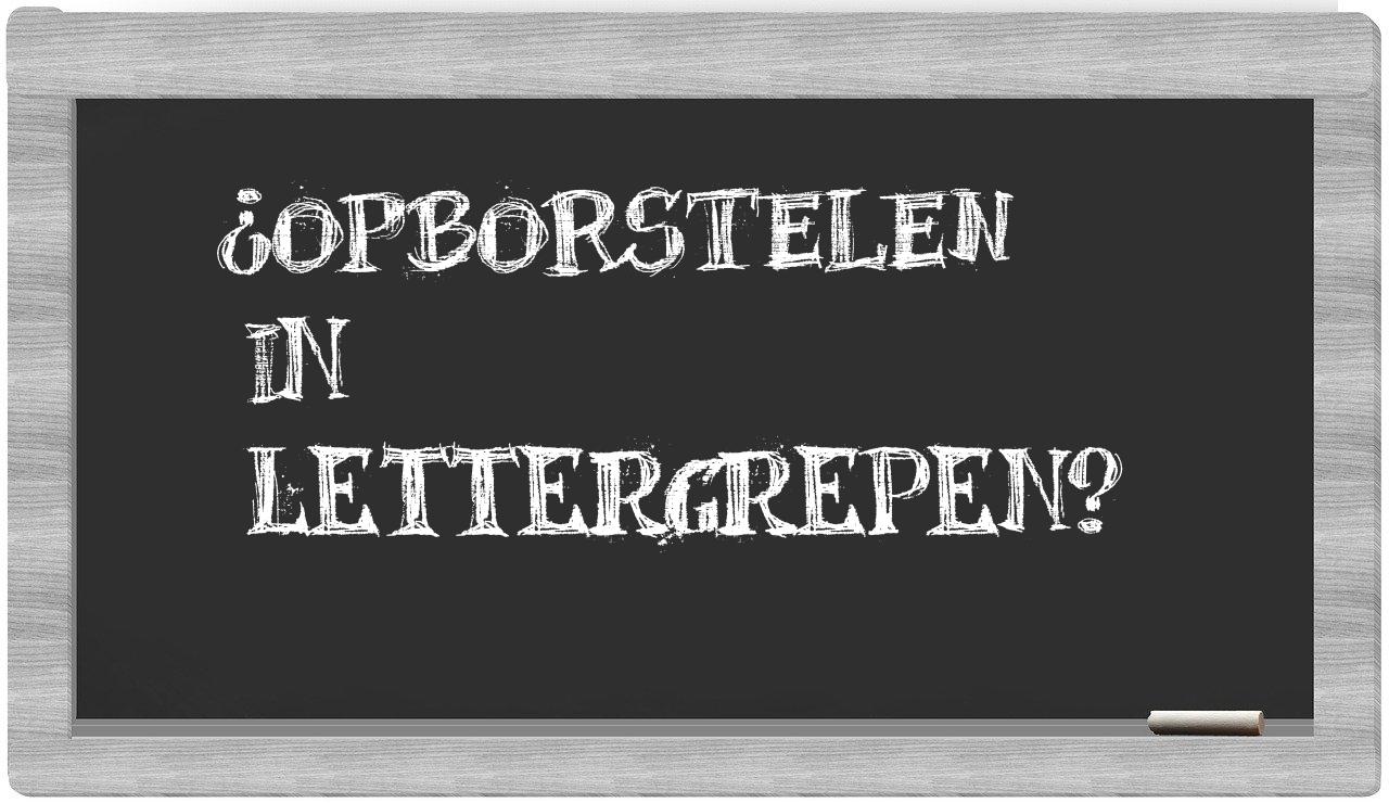 ¿opborstelen en sílabas?