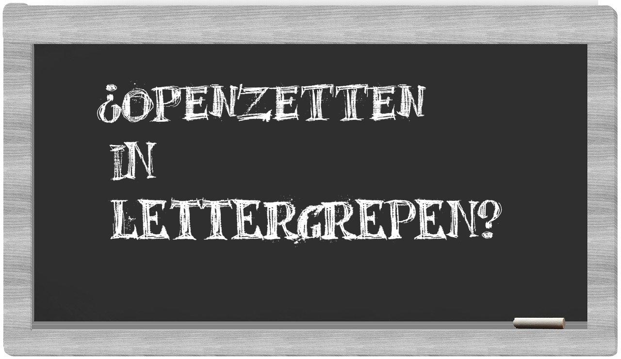 ¿openzetten en sílabas?